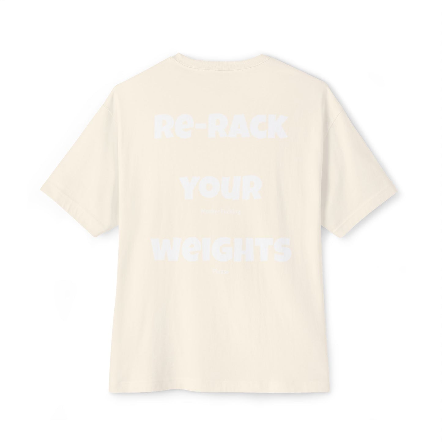 Rack your weights - explicit - Oversized Boxy Tee