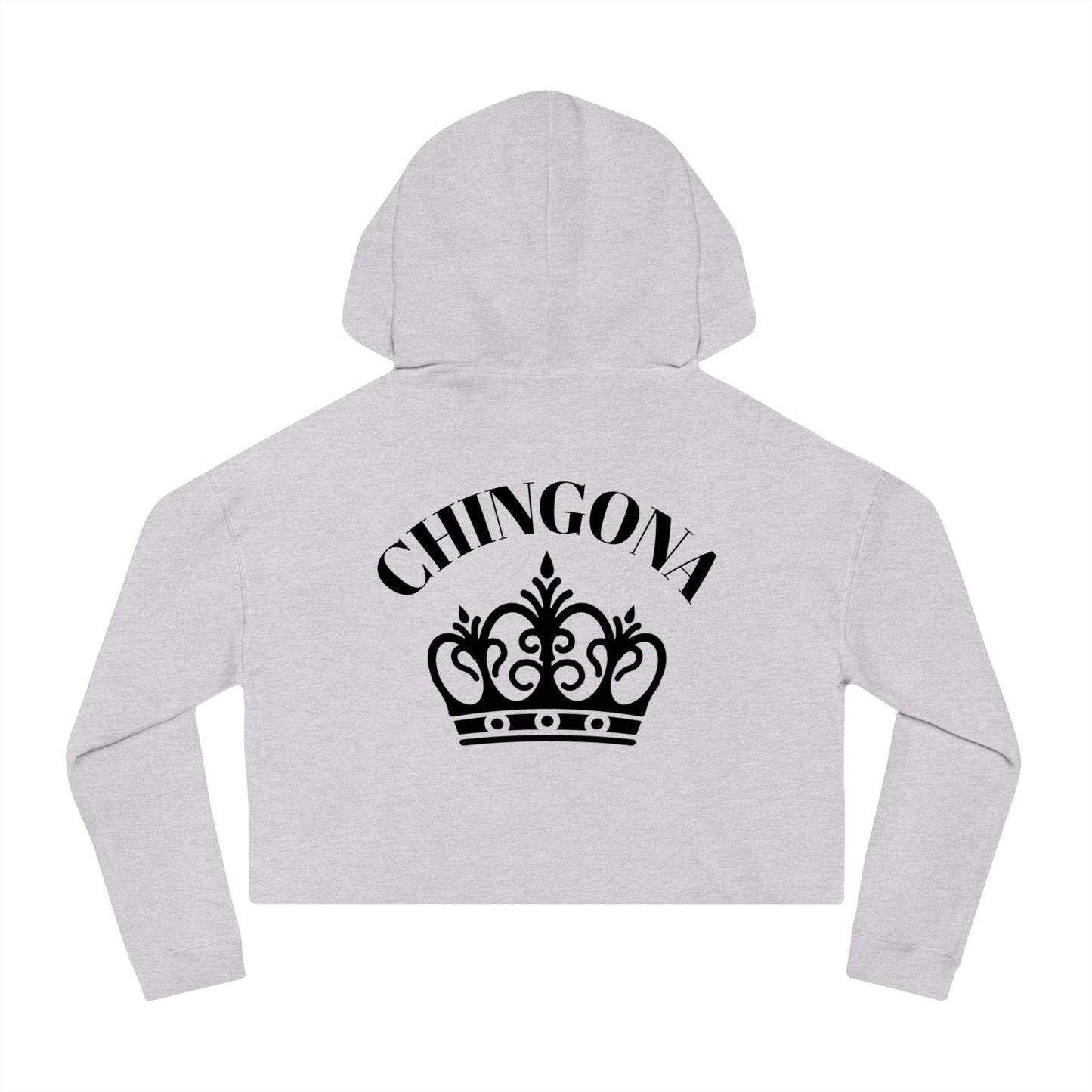 Cropped Hoodie for Bad A$$ Women - Chingona!