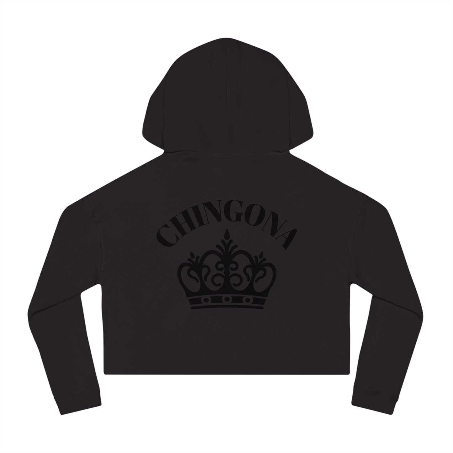 Cropped Hoodie for Bad A$$ Women - Chingona!