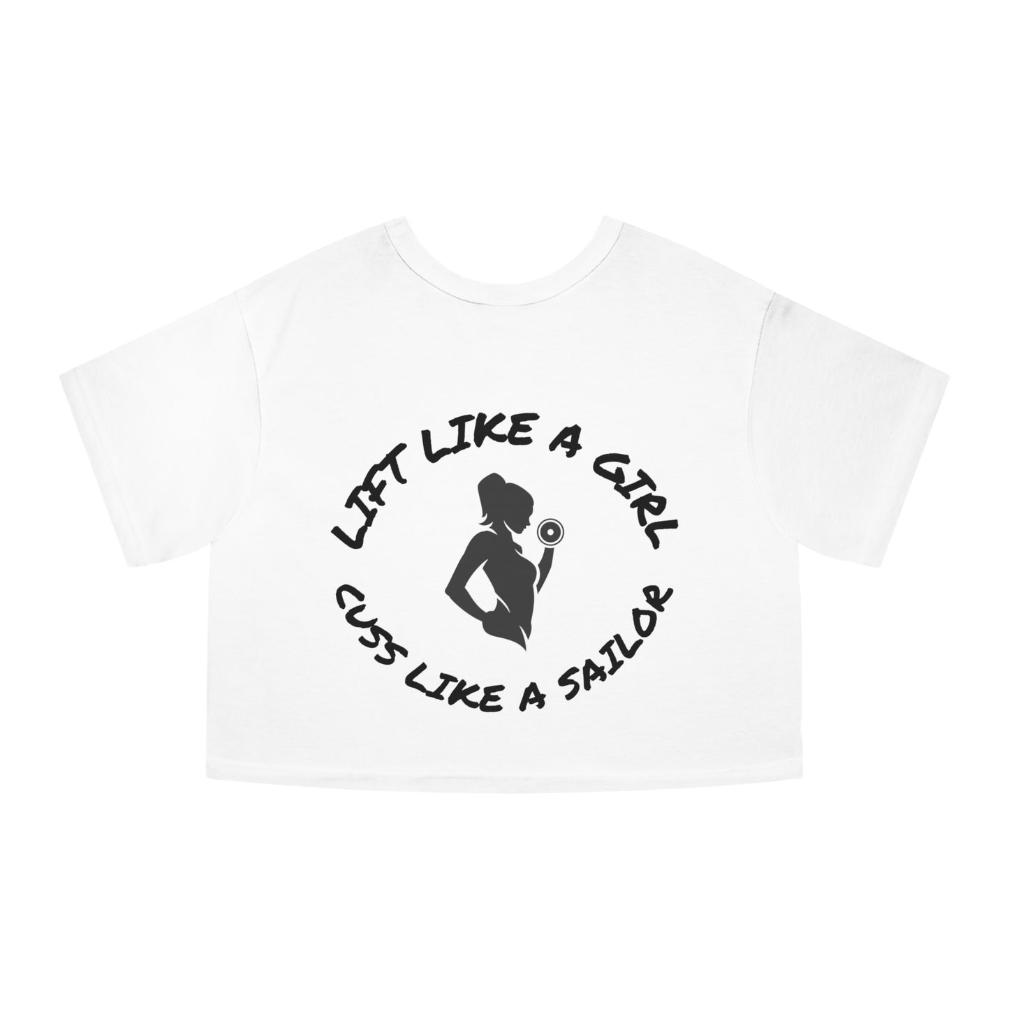 Lift Like a Girl - Cuss Like a Sailor - Cropped Tee