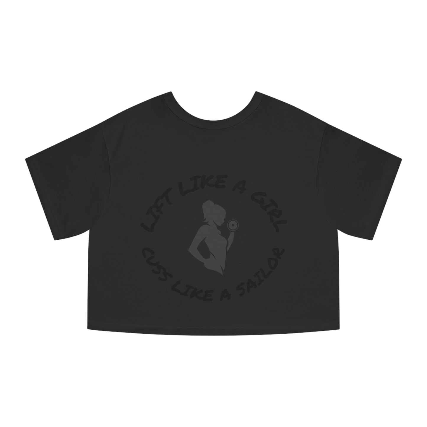Lift Like a Girl - Cuss Like a Sailor - Cropped Tee