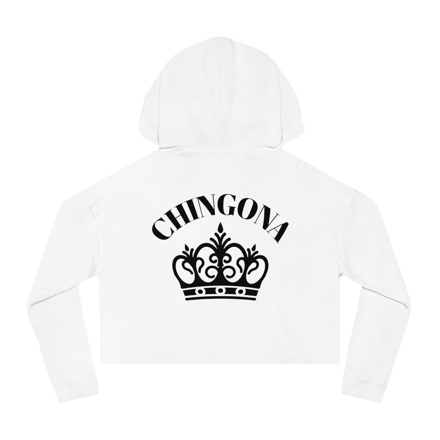 Cropped Hoodie for Bad A$$ Women - Chingona!