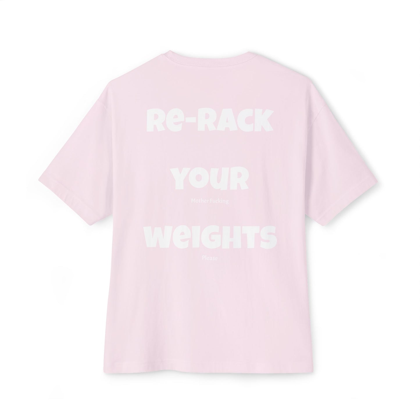Rack your weights - explicit - Oversized Boxy Tee