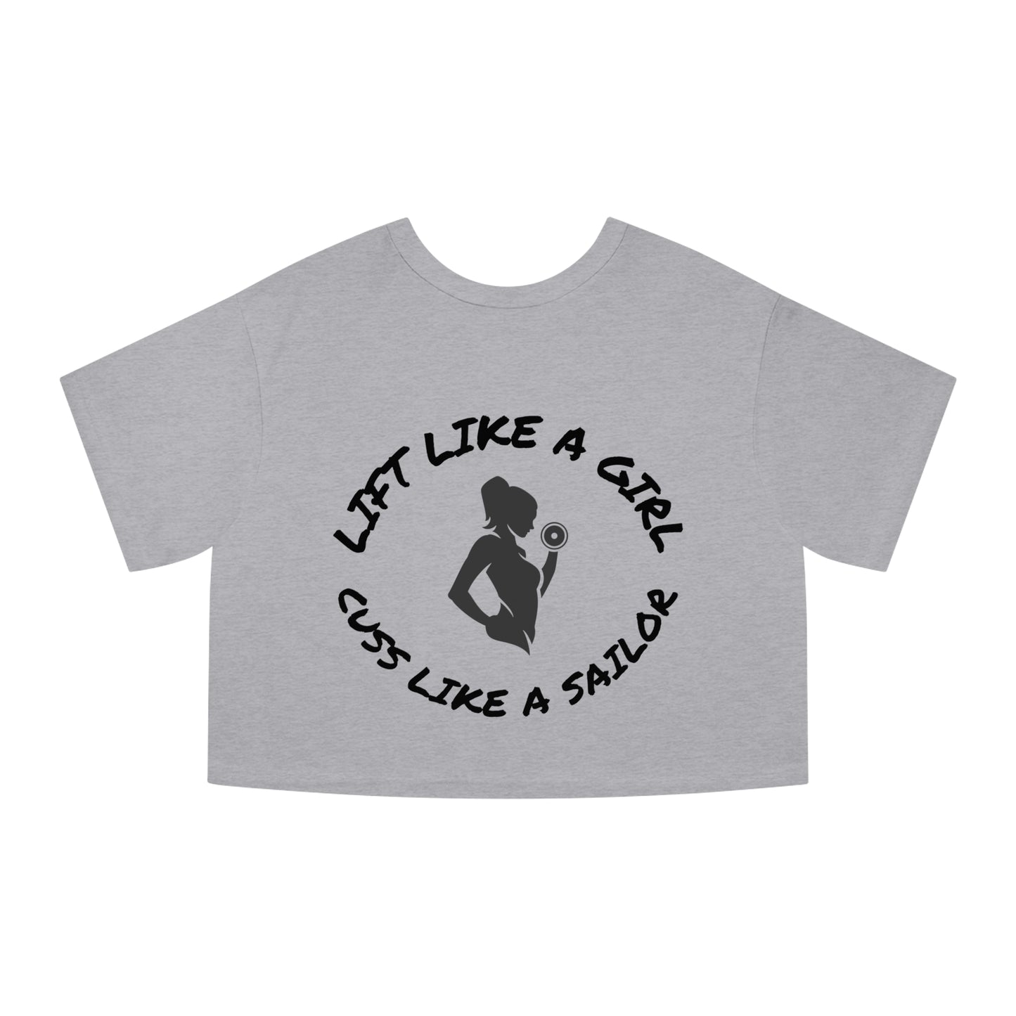 Lift Like a Girl - Cuss Like a Sailor - Cropped Tee